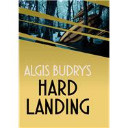 Hard Landing by Algis Budrys, 9781497653009
