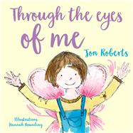 Through the Eyes of Me by Roberts, Jonathan; Rounding, Hannah, 9781912213009