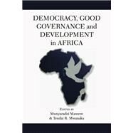 Democracy, Good Governance and Development in Africa by Mawere, Munyaradzi; Mwanaka, Tendai R., 9789956763009