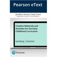 Creative Materials and Activities for the Early Childhood Curriculum, Enhanced Pearson eText -- Access Card by Isenberg, Joan Packer; Durham, Jennifer L., 9780133523010