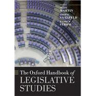 The Oxford Handbook of Legislative Studies by Martin, Shane; Saalfeld, Thomas; Strom, Kaare W., 9780199653010