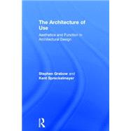 The Architecture of Use: Aesthetics and Function in Architectural Design by Grabow; Stephen, 9780415843010