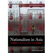 Nationalism in Asia A History Since 1945 by Kingston, Jeff, 9780470673010
