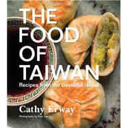 The Food of Taiwan by Erway, Cathy; Lee, Peter, 9780544303010