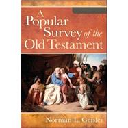 A Popular Survey of the Old Testament by Geisler, Norman L., 9780801013010