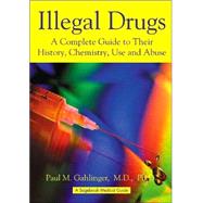 Illegal Drugs: A Complete Guide to Their History, Chemistry, Use and Abuse by Gahlinger, Paul M., 9780970313010