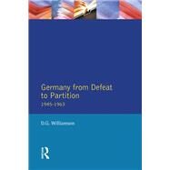 Germany from Defeat to Partition, 1945-1963 by Williamson,D.G., 9781138163010