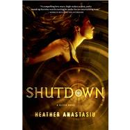 Shutdown by Anastasiu, Heather, 9781250003010