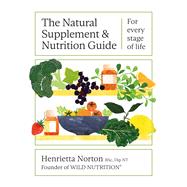 The Natural Supplement and Nutrition Guide For every stage of life by Norton, Henrietta, 9781399603010