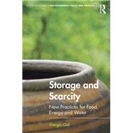 Storage and Scarcity: New Practices for Food, Energy and Water by Osti,Giorgio, 9781472483010