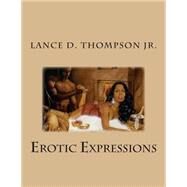 Erotic Expressions by Thompson, Lance D., Jr., 9781502863010