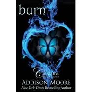 Burn by Moore, Addison, 9781505523010
