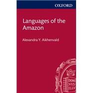 Languages of the Amazon by Aikhenvald, Alexandra Y., 9780198723011