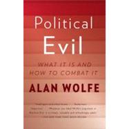 Political Evil by WOLFE, ALAN, 9780307473011