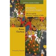 Speaking with Pictures: Folk Art and the Narrative Tradition in India by Chatterji; Roma, 9780415523011