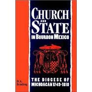 Church and State in Bourbon Mexico by D. A. Brading, 9780521523011