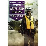 Alive and Kicking (World War II, Book 3) by Lynch, Chris, 9780545523011