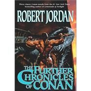 The Further Chronicles of Conan by Jordan, Robert, 9780765303011