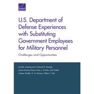 U.S. Department of Defense Experiences with Substituting Government Employees for Military Personnel Challenges and Opportunities by Lamping Lewis, Jennifer; Keating, Edward G.; Payne, Leslie Adrienne; Gordon, Brian J.; Pollak, Julia; Madler, Andrew; Massey, H. G.; Oak, Gillian S., 9780833093011