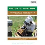 Biological Economies: Experimentation and the politics of agri-food frontiers by Le Heron; Richard, 9781138843011