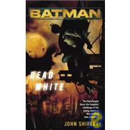 Batman: Dead White by Shirley, John; Kane, Bob (CRT), 9781435223011