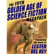 The Fifth Golden Age of Science Fiction MEGAPACK: Lester del Rey by Lester del Rey, 9781479403011