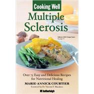 Cooking Well: Multiple Sclerosis Over 75 Easy and Delicious Recipes for Nutritional Healing by Courtier, Marie-Annick; Macaluso, Vincent F., 9781578263011