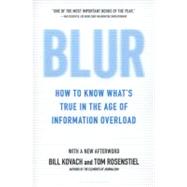 Blur How to Know What's True in the Age of Information Overload by Kovach, Bill; Rosenstiel, Tom, 9781608193011