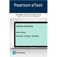 Pearson eText Human Anatomy -- Access Card by Marieb, Elaine N.; Brady, Patricia M.; Mallatt, Jon B., 9780135273012