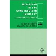 Mediation in the Construction Industry : An International Review by Brooker, Penny; Wilkinson, Suzanne, 9780203893012