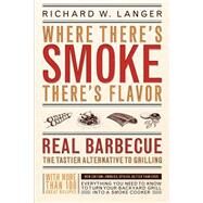 Where There's Smoke There's Flavor Real Barbecue by Langer, Richard W., 9780316513012