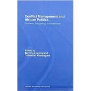 Conflict Management and African Politics: Ripeness, Bargaining, and Mediation by Lyons; Terrence, 9780415443012