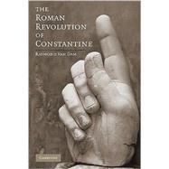 The Roman Revolution of Constantine by Raymond Van Dam, 9780521133012