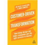 Customer-driven Transformation by Heapy, Joe; King, Oliver; Samperi, James, 9780749483012