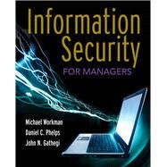 Information Security for Managers by Workman, Michael; Phelps, Daniel C.; Gathegi, John N., 9780763793012