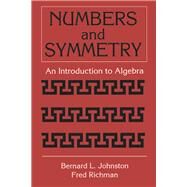 Numbers and Symmetry: An Introduction to Algebra by Johnston; Bernard L., 9780849303012