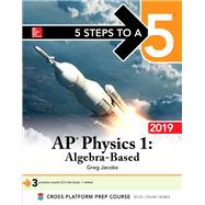 5 Steps to a 5: AP Physics 1 Algebra-Based 2019 by Jacobs, Greg, 9781260123012