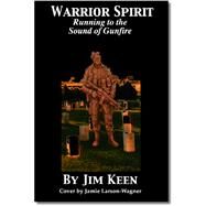 Warrior Spirit Running to the Sound of Gunfire by Keen, James; Larson-wagner, Jamie, 9781553953012