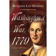 Washington's War 1779 by Huggins, Benjamin Lee, 9781594163012