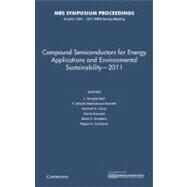 Compound Semiconductors for Energy Applications and Environmental Sustainability 2011 by Bell, L. Douglas; Shahedipour-Sandvik, F.; Jones, Kenneth A.; Schaadt, Daniel; Simpkins, Blake S., 9781605113012