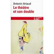 Le Theatre Et Son Double by Antonin Artaud, 9782070323012