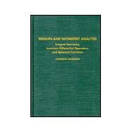 Groups and Geometrics Analysis Vol. 1 : Vol. 1: Radon Transforms, Invariant Differential Operators, and Spherical Functions (Monograph) by Helgason, Sigurdur, 9780123383013