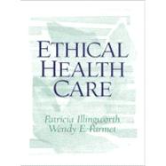 Ethical Health Care by Illingworth,Patricia, 9780130453013