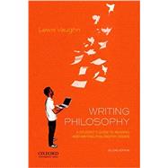 Writing Philosophy A Student's Guide to Reading and Writing Philosophy Essays by Vaughn, Lewis, 9780190853013
