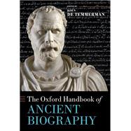 The Oxford Handbook of Ancient Biography by De Temmerman, Koen, 9780198703013