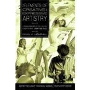 The Elements of Creative and Expressive Artistry: A Philosophy for Creating Everything Artistic by Hemphill, Brian K., 9780595483013