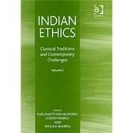 Indian Ethics: Classical Traditions and Contemporary Challenges: Volume I by Bilimoria,Purushottama, 9780754633013