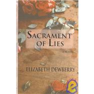 Sacrament of Lies by Dewberry, Elizabeth, 9780786243013