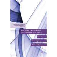 Building a New World Luce Irigaray: Teaching II by Marder, Michael; Irigaray, Luce, 9781137453013