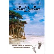 1Heart2Heart : A Simple Girl's Journey from Pain 2 Promise by PARSONS KIMBERLY FAITH, 9781436363013